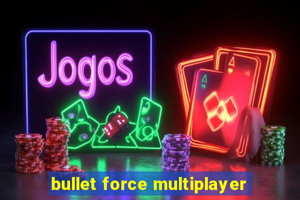 bullet force multiplayer